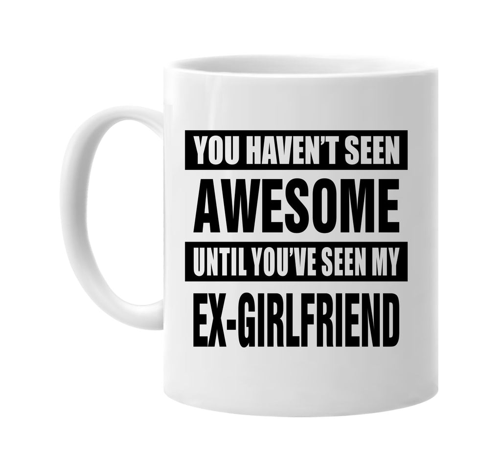 not seen awesome my ex-girlfriend signature outlet novelty coffee cup mug graphic gift ideas gifts for the family mom dad