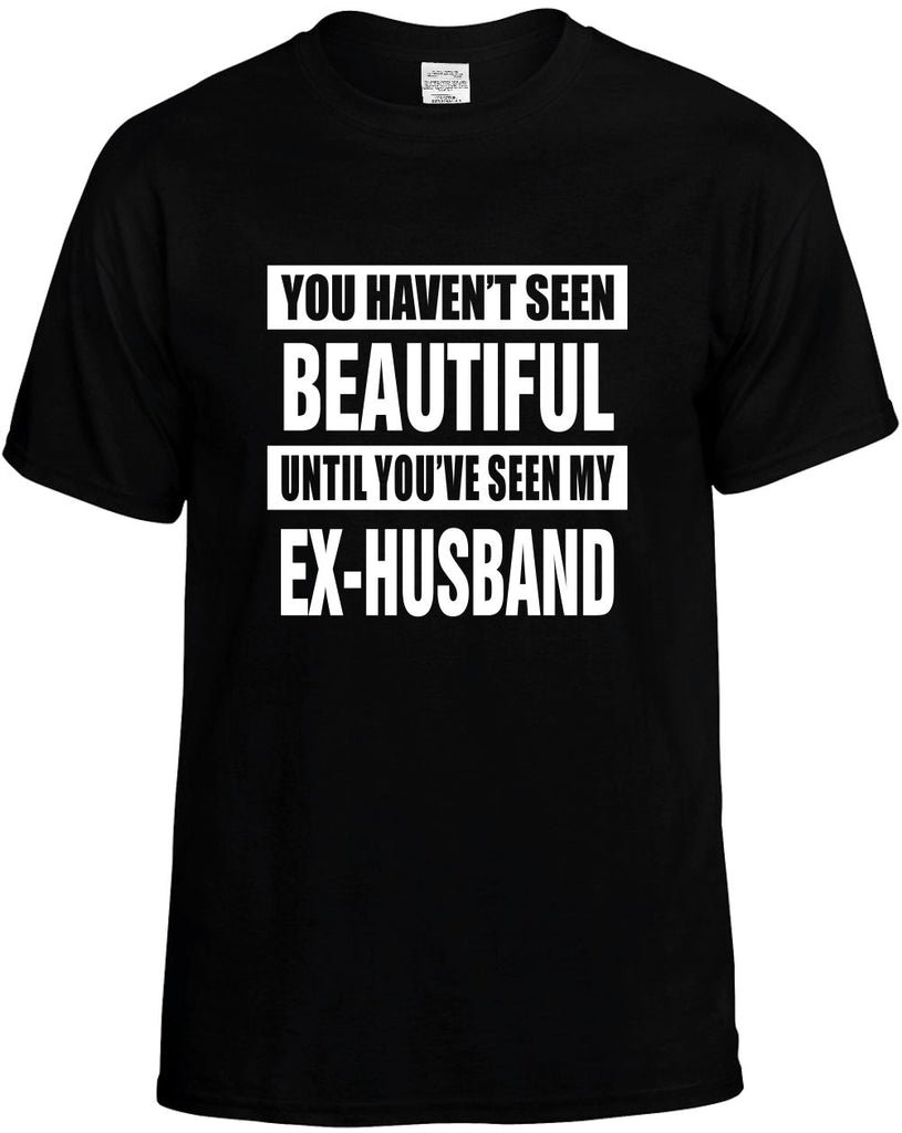 not seen beautiful my ex-husband mens funny t-shirt black