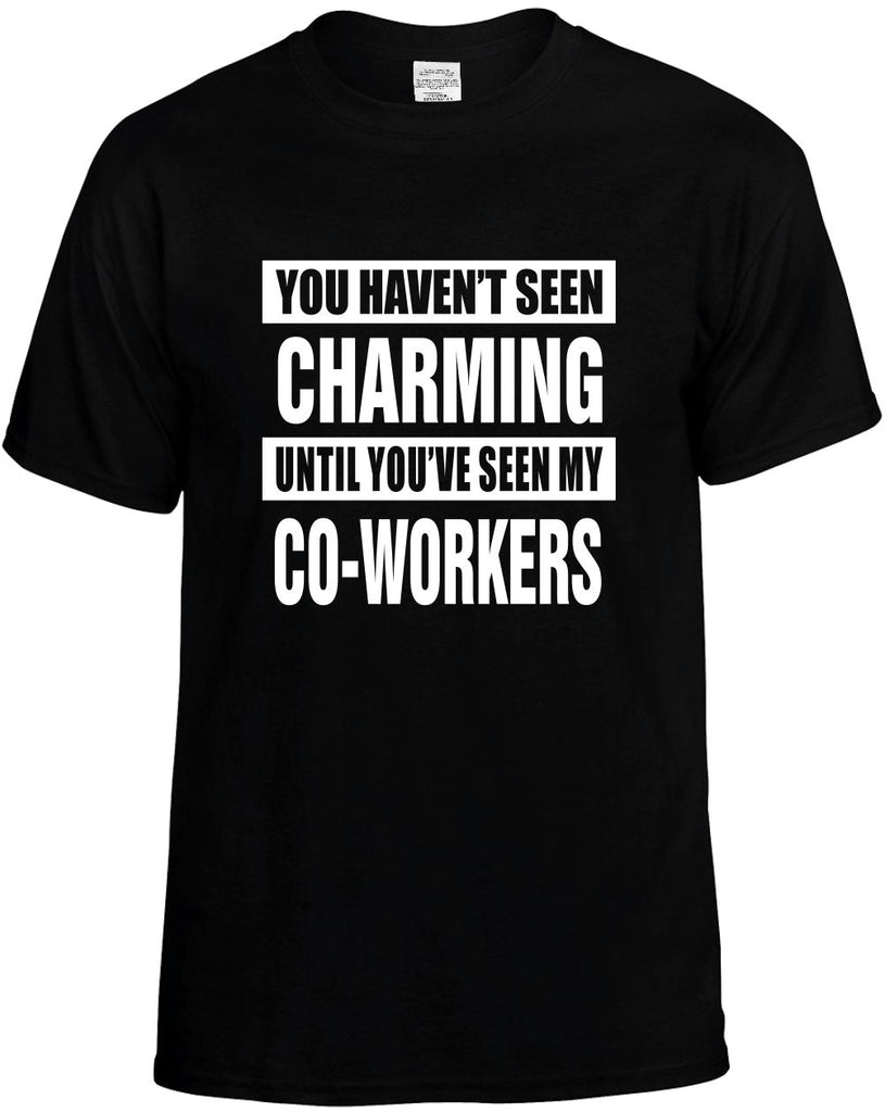 havent seen charming my co-workers mens funny t-shirt black