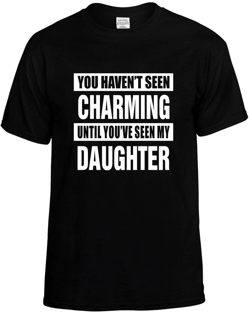 havent seen charming my daughter mens funny t-shirt black