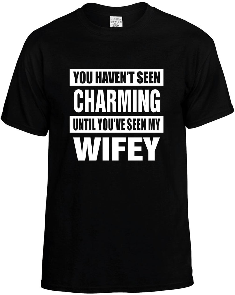 havent seen charming seen my wifey mens funny t-shirt black