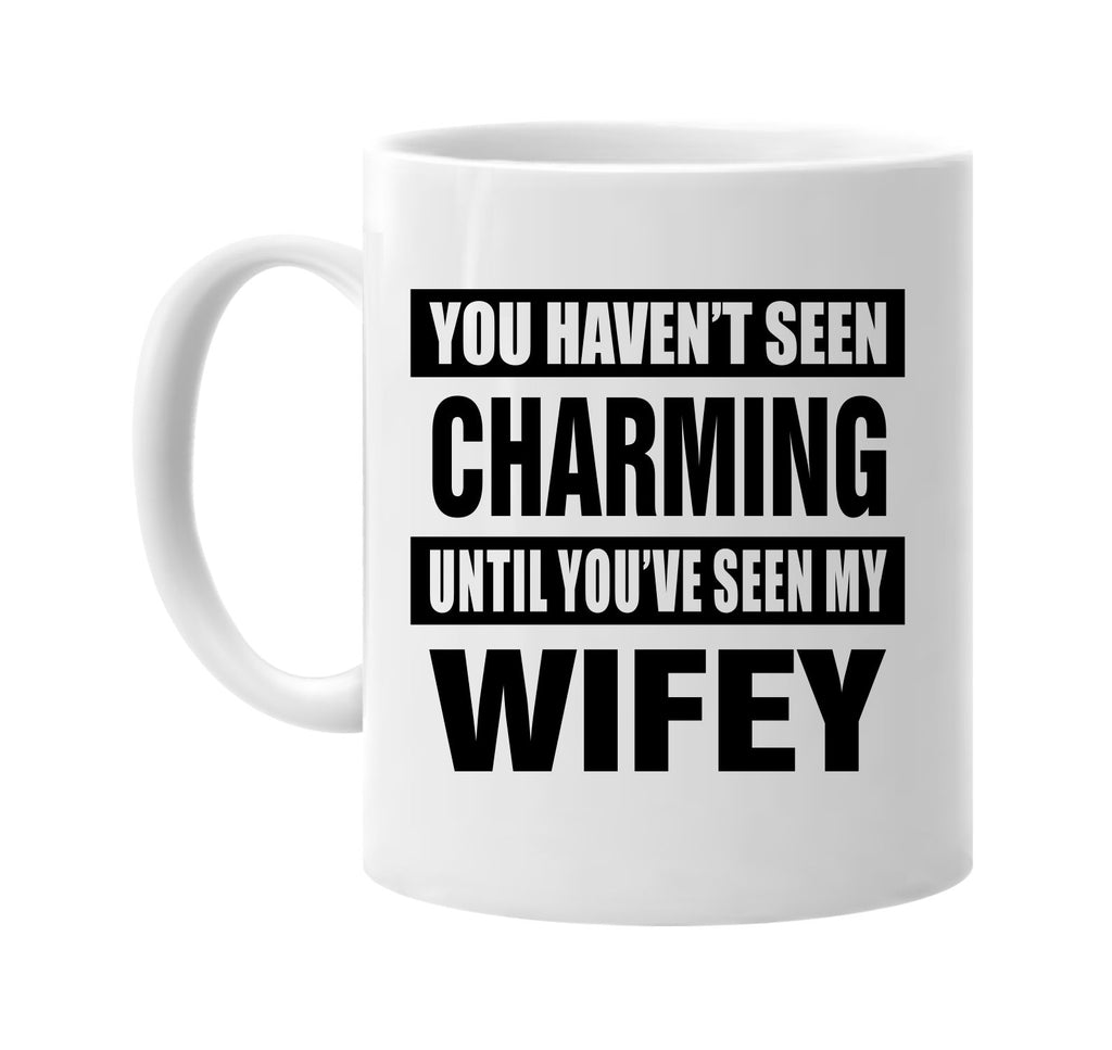 havent seen charming seen my wifey signature outlet novelty coffee cup mug graphic gift ideas gifts for the family mom dad