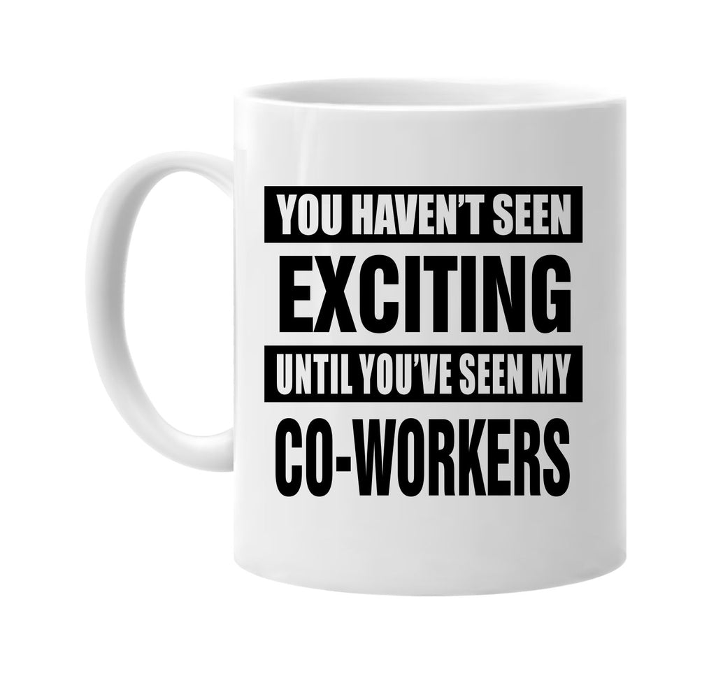 havent seen exciting my co-workers signature outlet novelty coffee cup mug graphic gift ideas gifts for the family mom dad