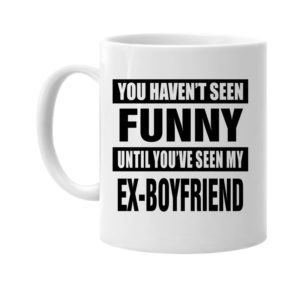 havent seen funny my ex-boyfriend signature outlet novelty coffee cup mug graphic gift ideas gifts for the family mom dad