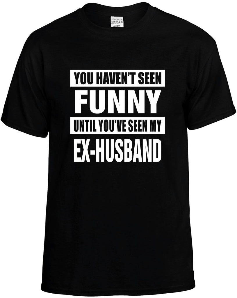havent seen funny my ex-husband mens funny t-shirt black