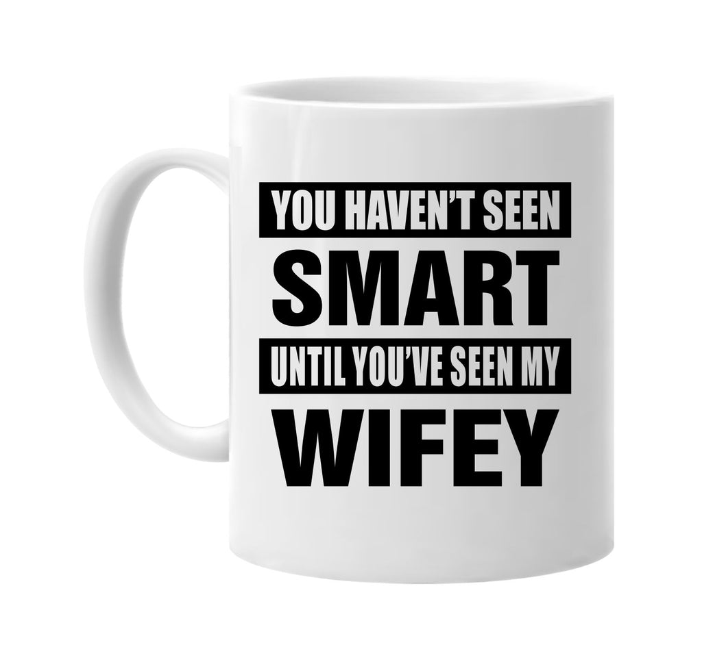havent seen smart seen my wifey signature outlet novelty coffee cup mug graphic gift ideas gifts for the family mom dad