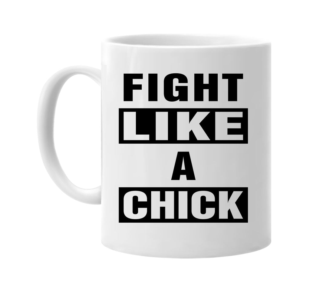 fight like a chick signature outlet novelty coffee cup mug graphic gift ideas gifts for the family mom dad