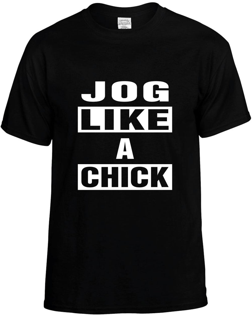 jog like a chick mens funny t-shirt black