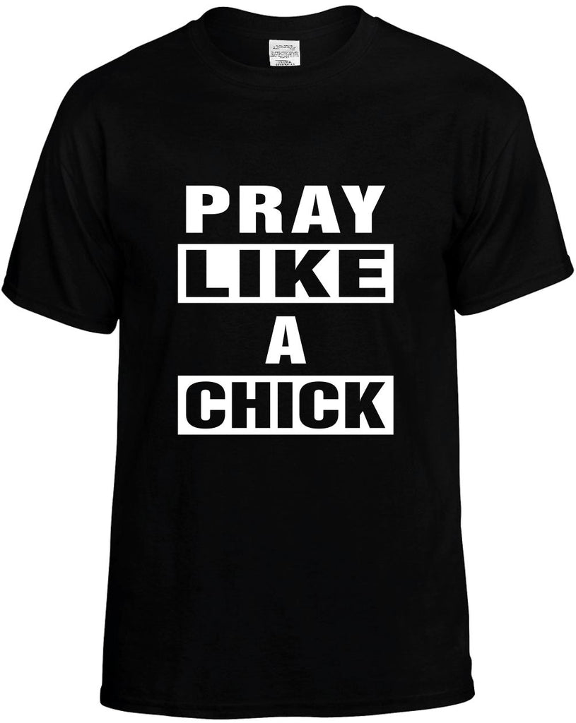 pray like a chick mens funny t-shirt black