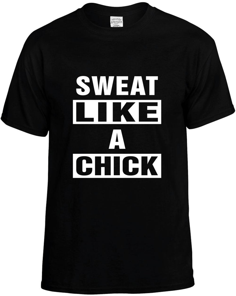sweat like a chick mens funny t-shirt black