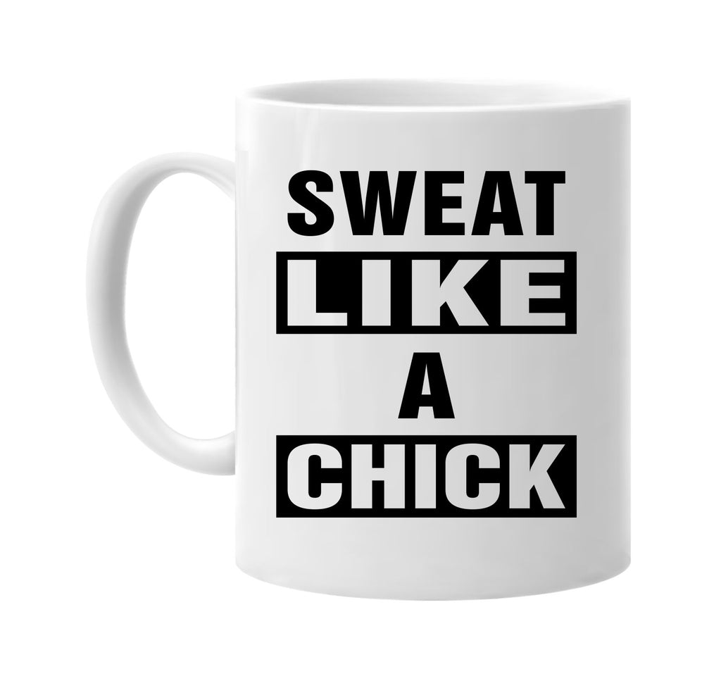 sweat like a chick signature outlet novelty coffee cup mug graphic gift ideas gifts for the family mom dad