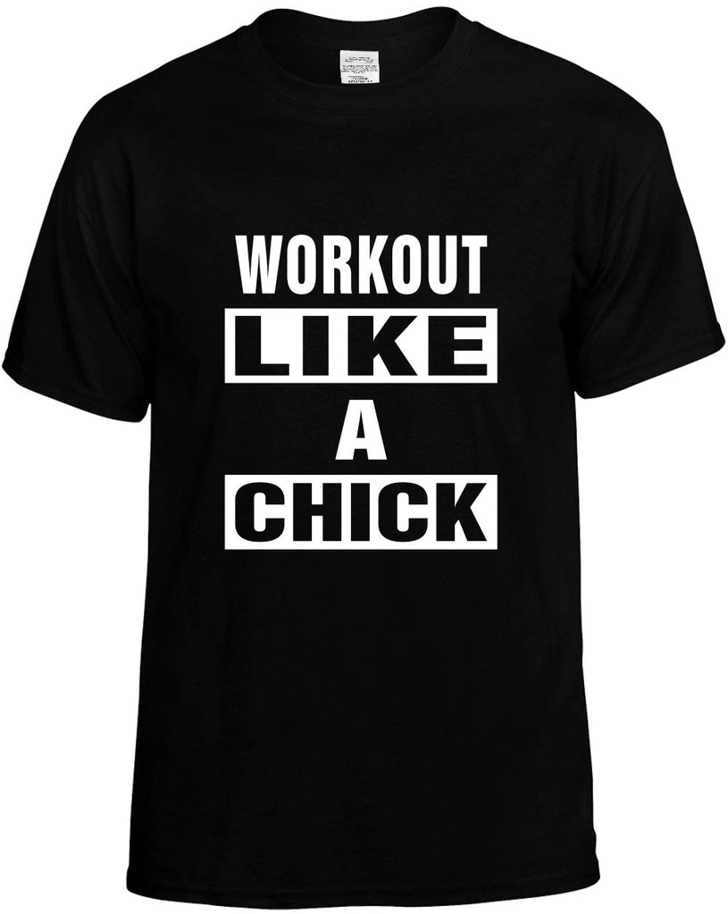 workout like a chick mens funny t-shirt black