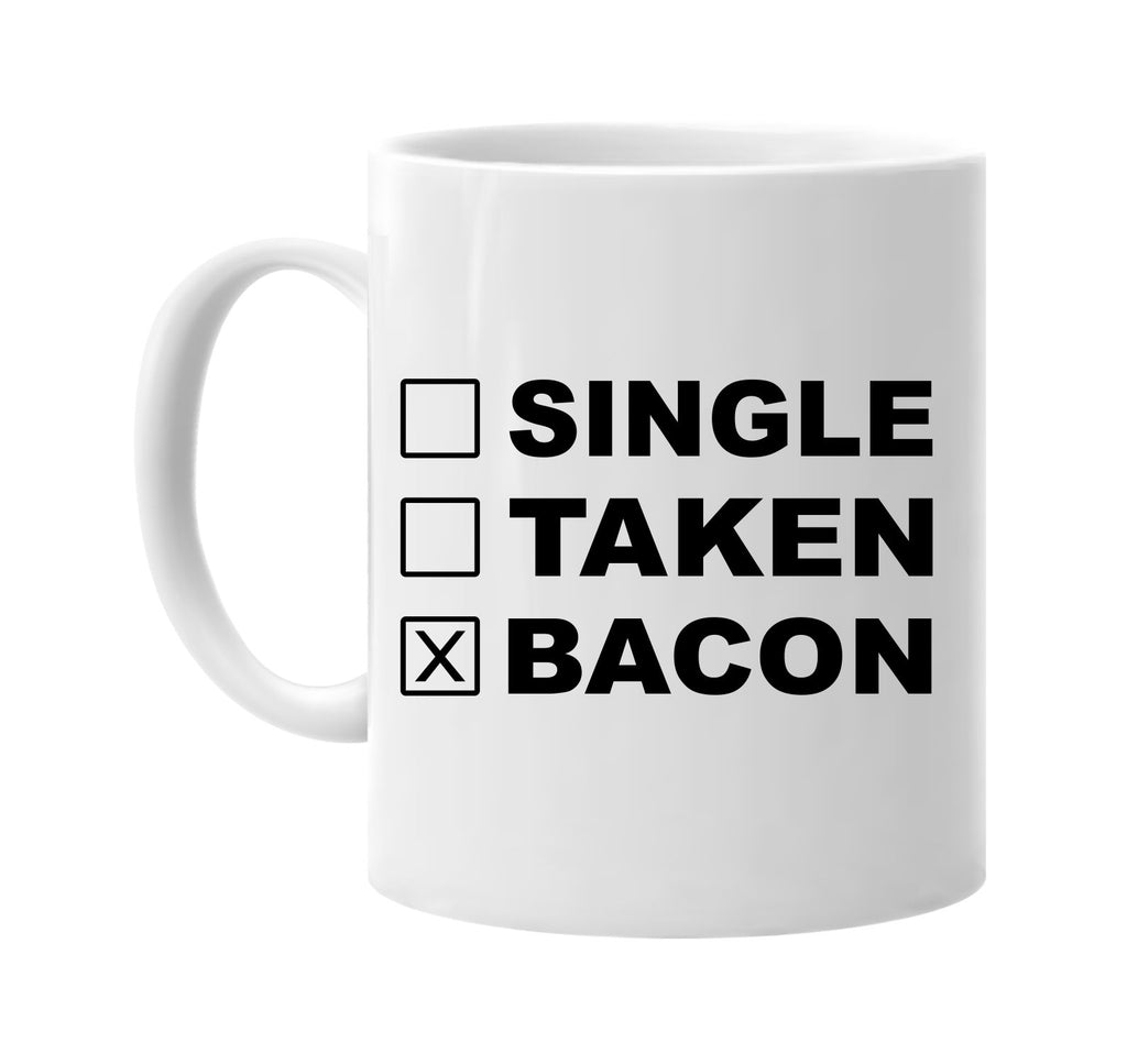 single taken bacon signature outlet novelty coffee cup mug graphic gift ideas gifts for the family mom dad