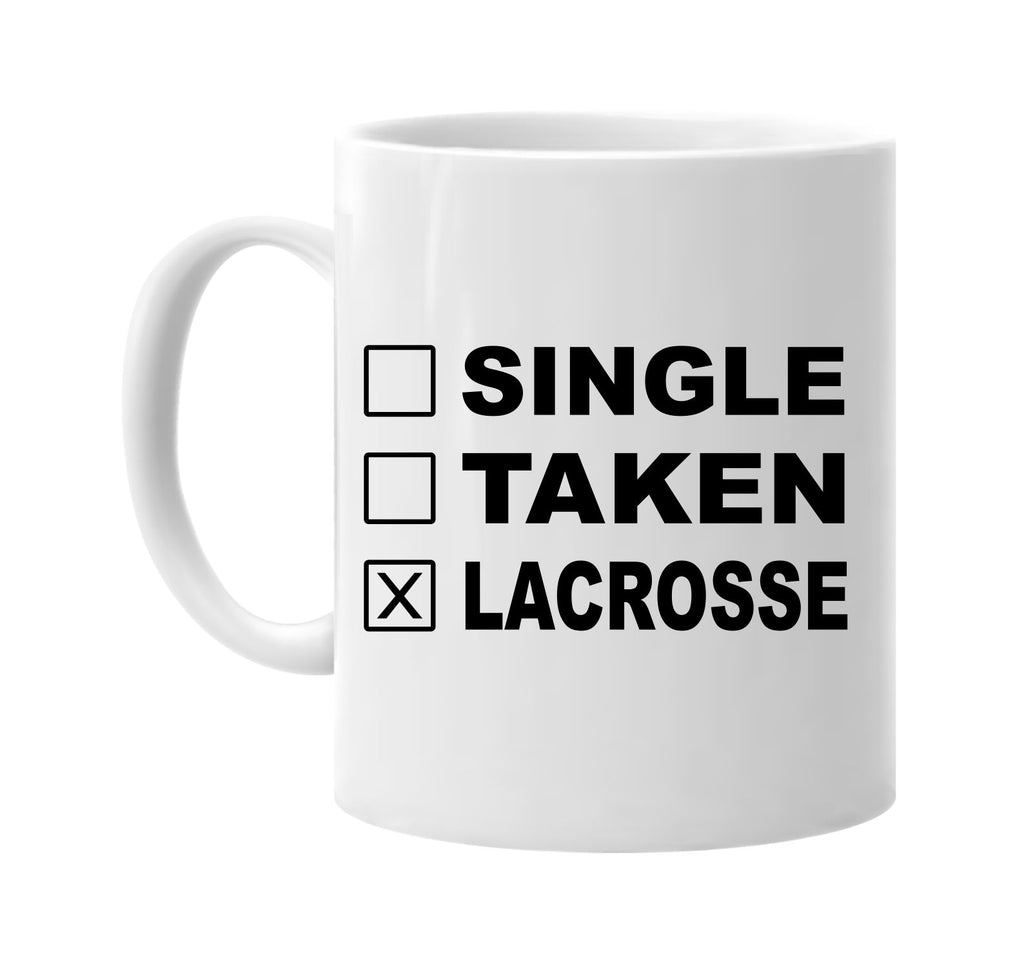 single taken lacrosse signature outlet novelty coffee cup mug graphic gift ideas gifts for the family mom dad