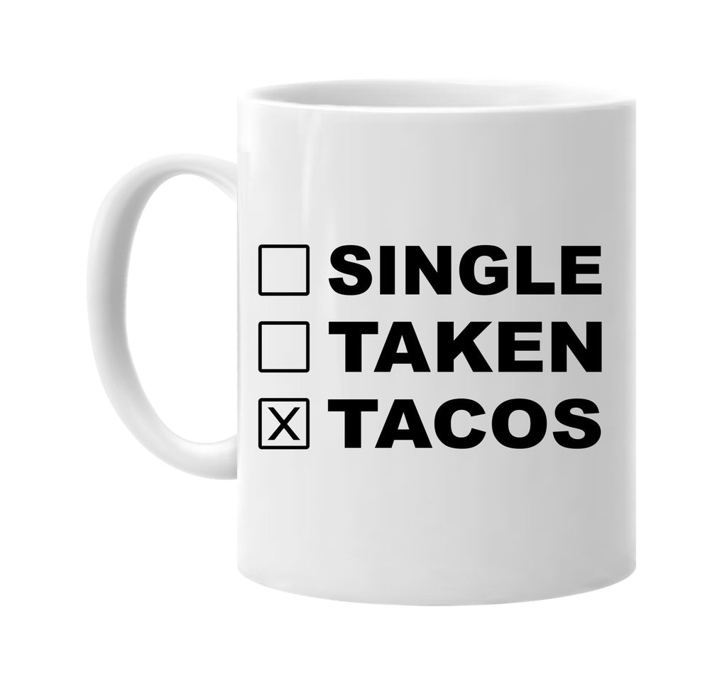 single taken tacos signature outlet novelty coffee cup mug graphic gift ideas gifts for the family mom dad