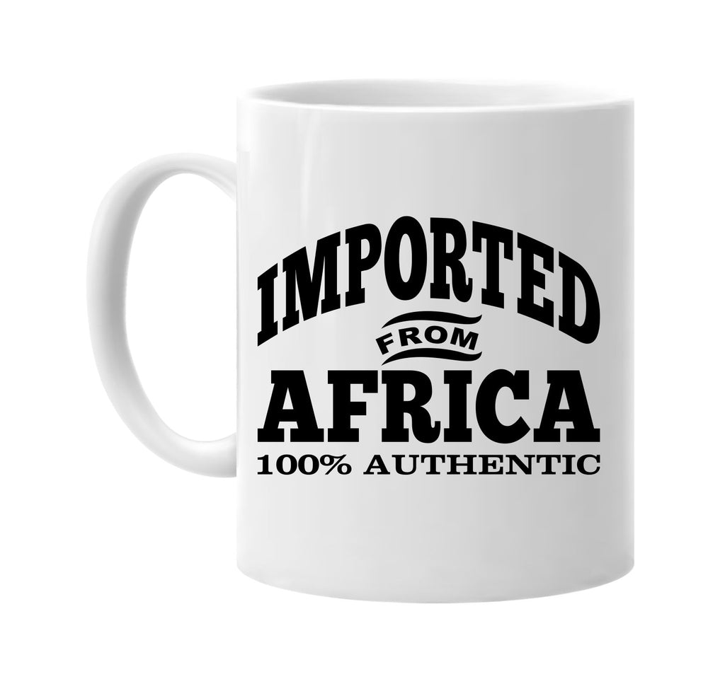 Imported from Africa mug