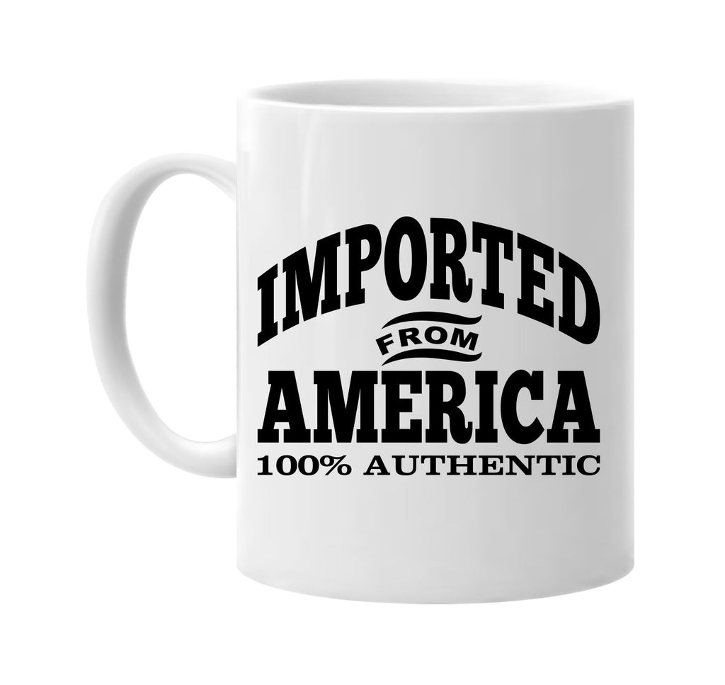 Imported from America mug