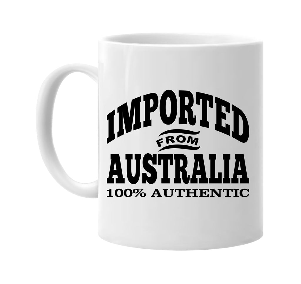 Imported from Australia mug