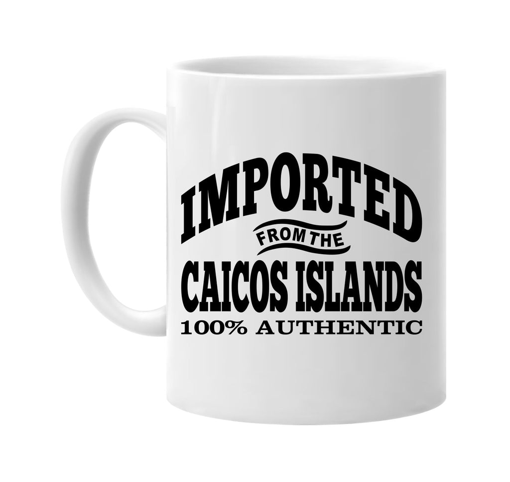 Imported from the Caicos Islands mug