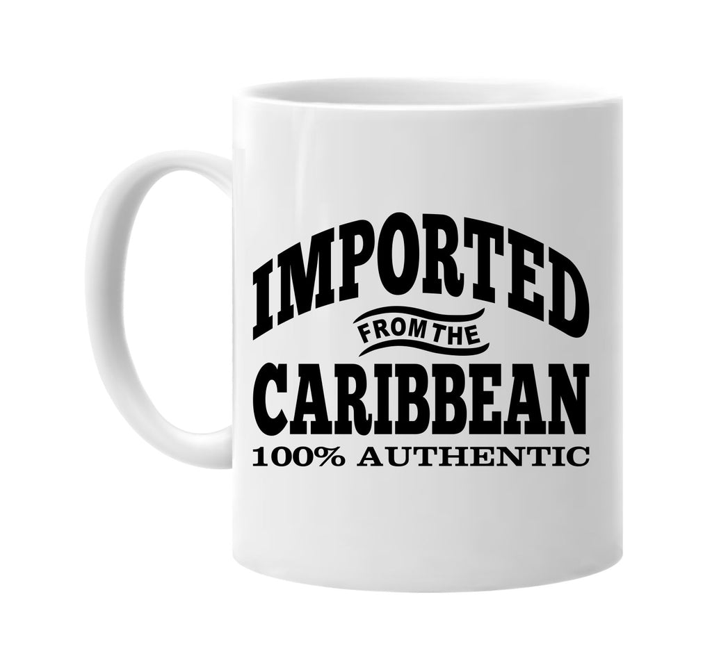 Imported from the Caribbean mug