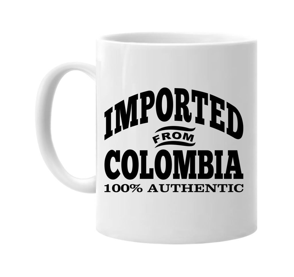 Imported from Colombia mug