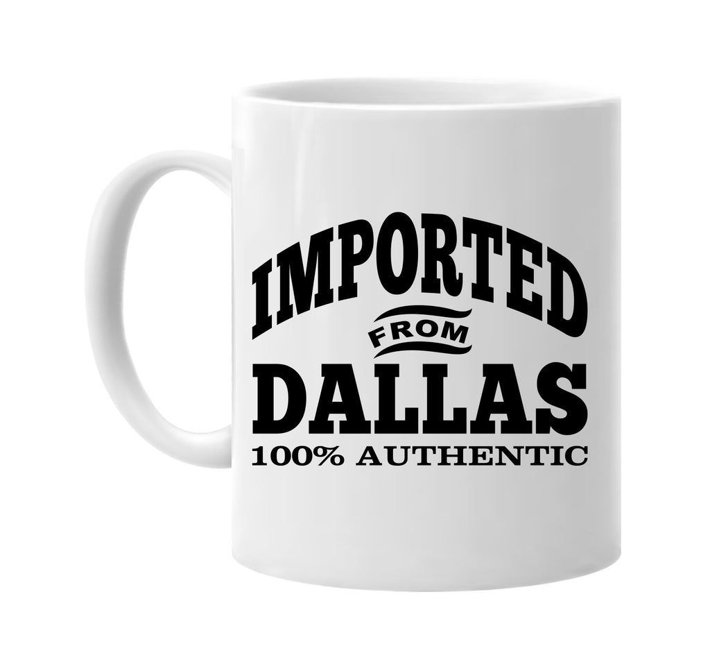 Imported from Dallas mug
