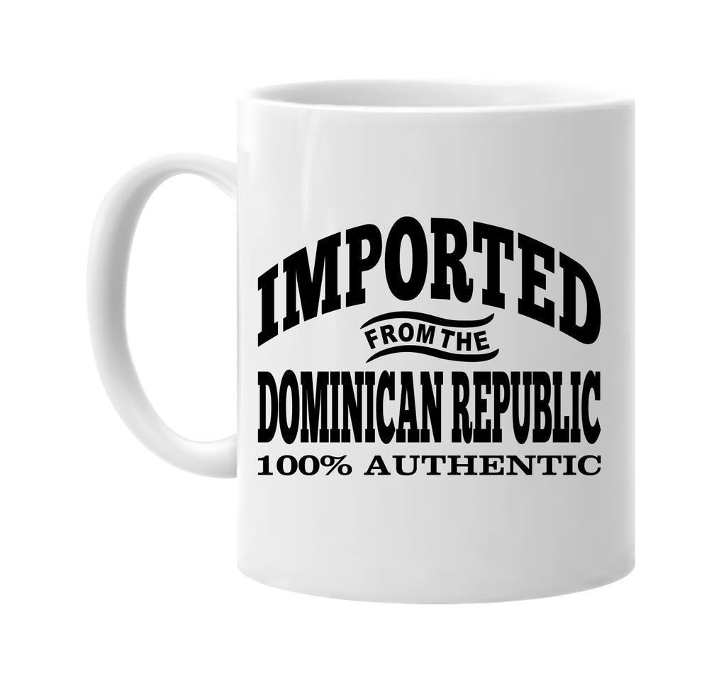 Imported from the Dominican Republic mug