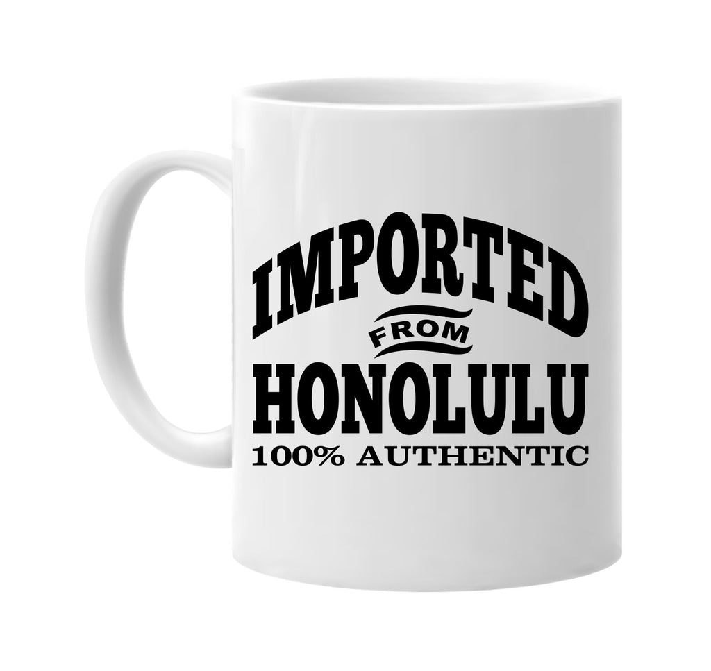 Imported from Honolulu mug