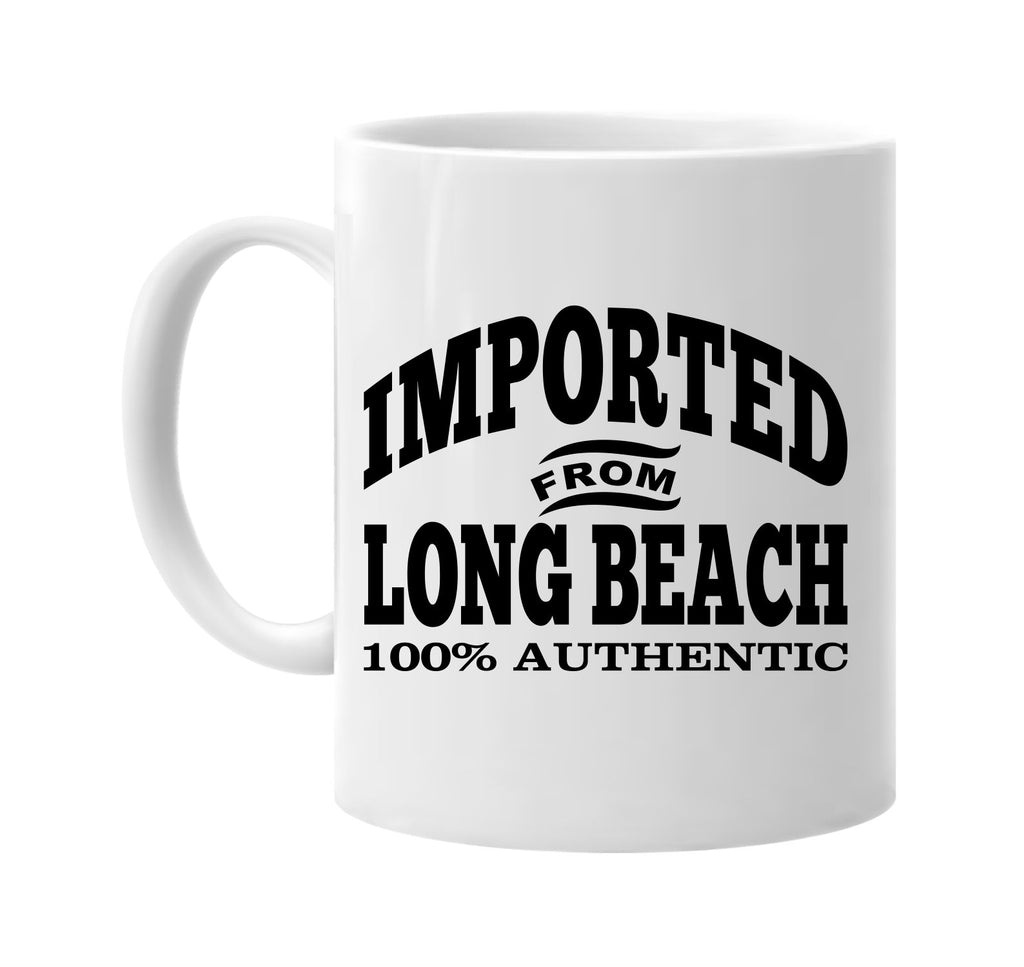 Imported from Long Beach mug