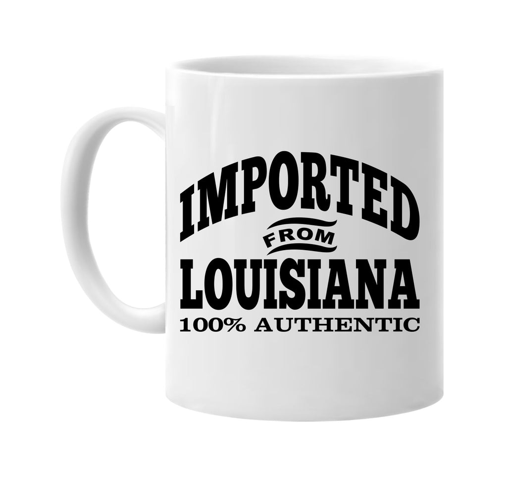 Imported from Louisiana mug