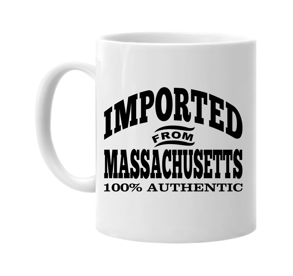 Imported from Massachusetts mug