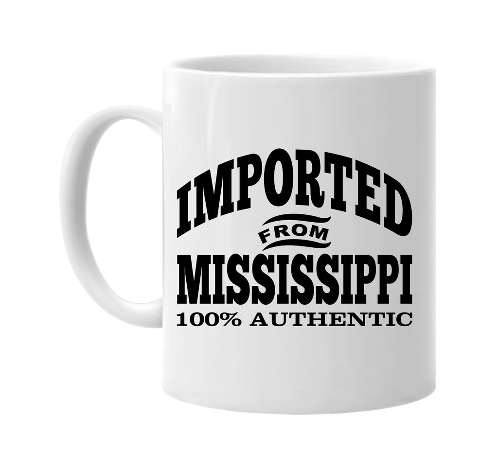 Imported from Mississippi mug
