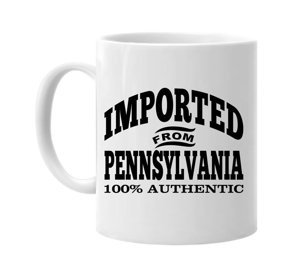 Imported from Pennsylvania mug