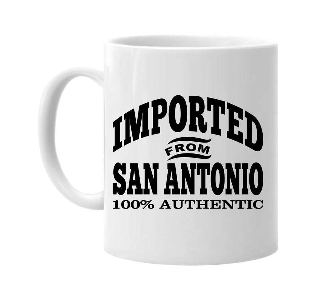 Imported from San Antonio mug
