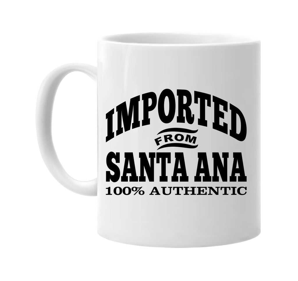 Imported from Santa Ana mug