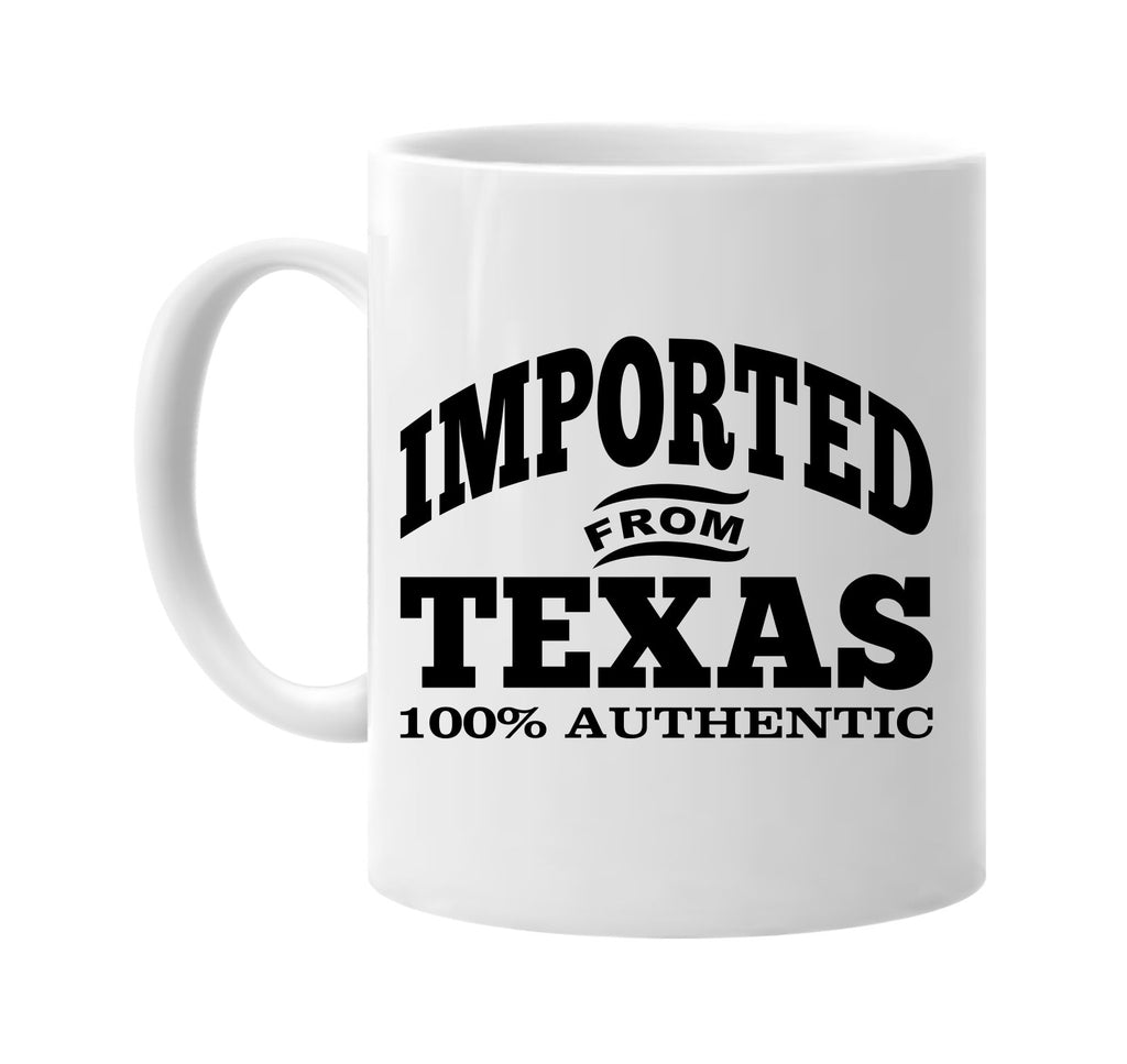 Imported from Texas mug