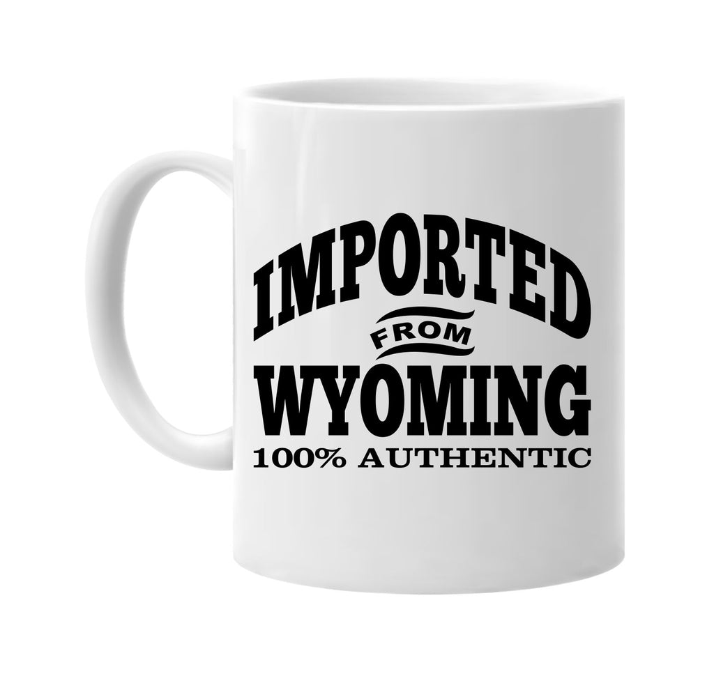 Imported from Wyoming mug