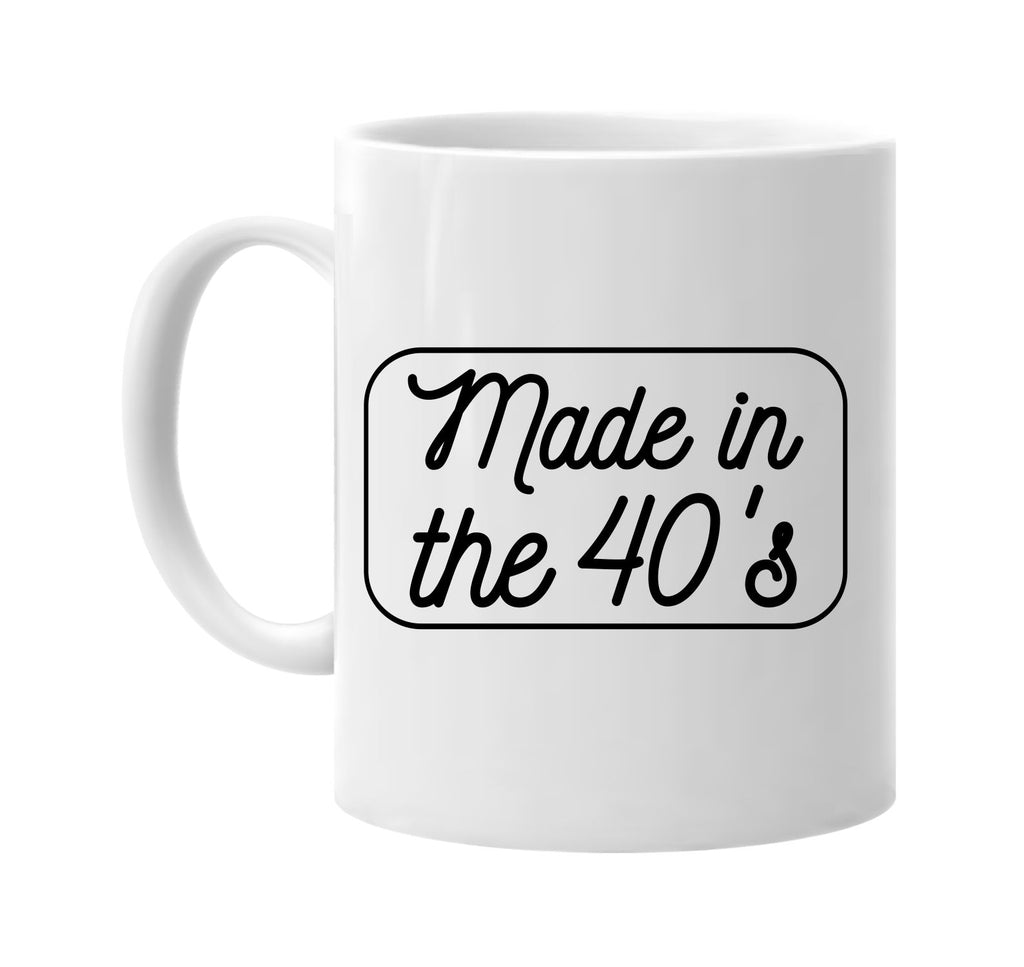 Made in the 40'S mug